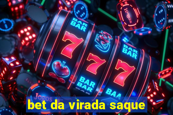 bet da virada saque